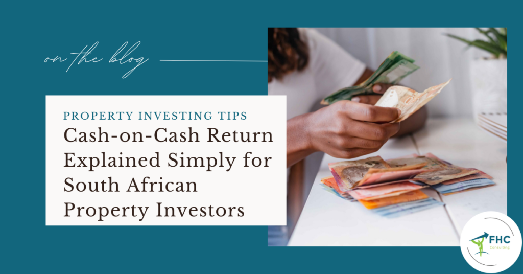 Cash-on-Cash Return Explained Simply for South African Property Investors