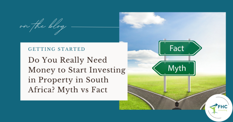 Do You Really Need Money to Start Investing in Property in South Africa? Myth vs Fact