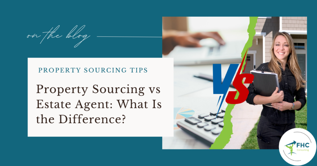 Property Sourcing vs Estate Agent: What Is the Difference?