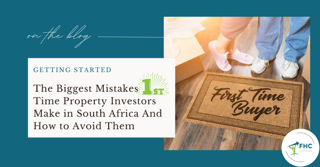 The Biggest Mistakes First-Time Property Investors Make in South Africa And How to Avoid Them