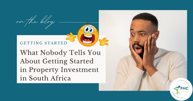 What Nobody Tells You About Getting Started in Property Investment in South Africa